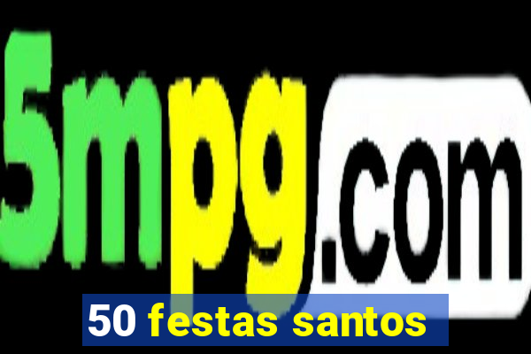 50 festas santos - sp